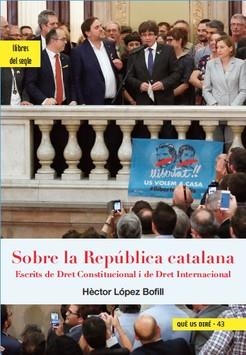 SOBRE LA REPÚBLICA CATALANA | 9788494986000 | LÓPEZ BOFILL, HÈCTOR