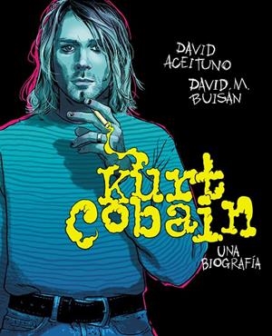 KURT COBAIN | 9788417247164 | ACEITUNO, DAVID / BUISAN, DAVID