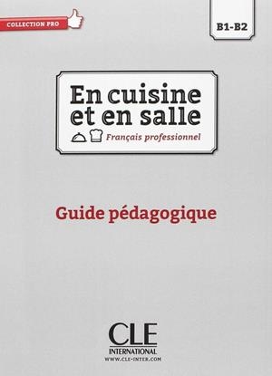 EN CUISINE ET EN SALLE - NIVAEU B1/B2 - GUIDE PÉDAGOGIQUE | 9782090386783 | VARIOS AUTORES
