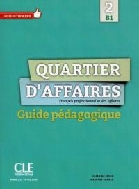 QUARTIER D'AFFAIRES 2 - B1 - GUIDE PÉDAGOGIQUE | 9782090386653 | JÉGOU, DELPHINE / ROSILLO, M. P.