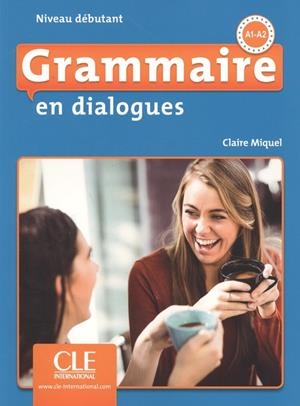 GRAMMAIRE EN DIALOGUES - NIVEAU DÉBUTANT - LIVRE+CD - 2º EDITION | 9782090380583 | MIQUEL, CLAIRE