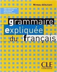 GRAMMAIRE EXPLIQUEÉ FRANÇAIS NIVEAU DEBUTANT | 9782090337068