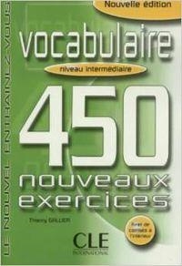 VOCABULAIRE 450 NOUVEAUX EXERCICES. NIVEAU INTERMEDIAIRE | 9782090335972