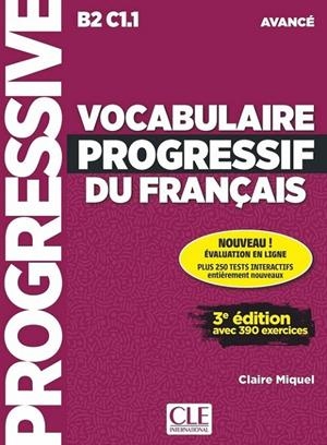 VOCABULAIRE PROGRESSIF DU FRANÇAIS 3º EDITION - LIVRE + CD AUDIO + APPLI NIVEAU AVANCE B2-C1.1 | 9782090381993 | MIQUEL, CLAIRE