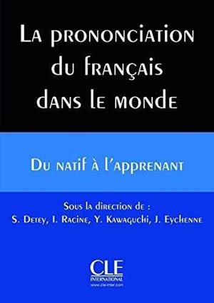 LA PRONONCIATION DU FRANCIAS DANS LE MONDE: DU NATIF À L'APPRENANT - LIVRE + CD AUDIO | 9782090382419 | DETEY, SYLVAIN / RACINE, ISABELLE / KAWAGUCHI, YUJI / EYCHENNE, JULIEN