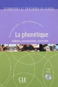 TECHNIQUES ET PRATIQUES DE CLASSE - LA PHONETIQUE (AUDITION, PRONONCIATION, CORRECTION) | 9782090330670