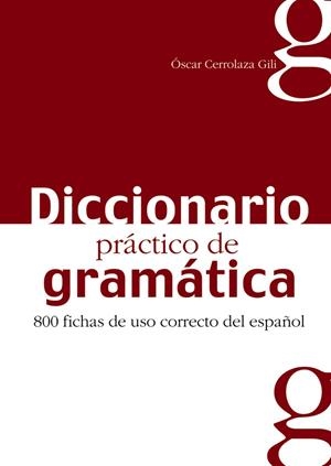DICCIONARIO PRÁCTICO DE LA GRAMÁTICA | 9788477116042 | CERROLAZA GILI, ÓSCAR