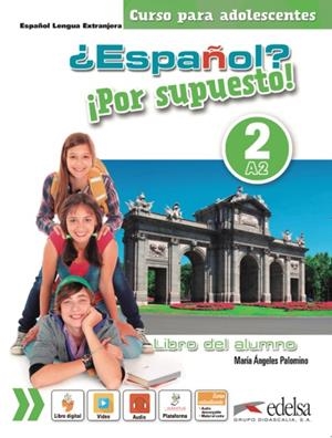 ¿ESPAÑOL? ¡POR SUPUESTO! 2-A2 - LIBRO DEL ALUMNO | 9788490812204 | PALOMINO, MARÍA ÁNGELES