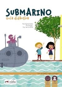 SUBMARINO. GUÍA DIDÁCTICA | 9788490811016 | HANTZ GREENFIELD, MARY JANE / SANTANA ROLLÁN, Mª EUGENIA / RODRÍGUEZ, MARÍA DEL MAR
