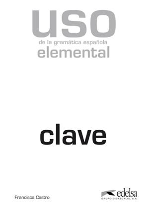 USO DE LA GRAMÁTICA ELEMENTAL - LIBRO DE CLAVES | 9788477117117 | CASTRO VIUDEZ, FRANCISCA