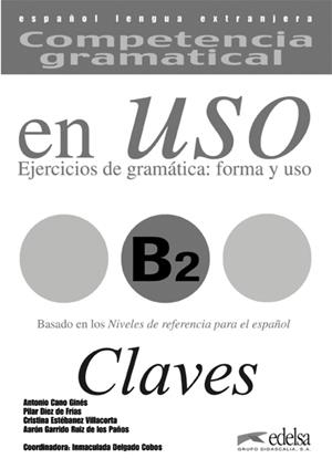 COMPETENCIA GRAMATICAL EN USO B2 - LIBRO DE CLAVES | 9788477115045 | GARRIDO RUIZ DE LOS PAÑOS, AARÓN / CANO GINÉS, ANTONIO / ESTÉBANEZ VILLACORTA, CRISTINA / DELGADO CO