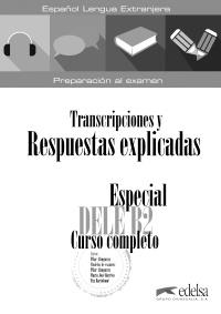 ESPECIAL DELE B2 CURSO COMPLETO. LIBRO DE RESPUESTAS EXPLICADAS Y TRANSCRIPCIONES | 9788490816882 | ALZUGARAY ZARAGÜETA, PILAR / BARRIOS SABADOR, MARÍA JOSÉ / BARTOLOMÉ ALONSO, MARÍA PAZ