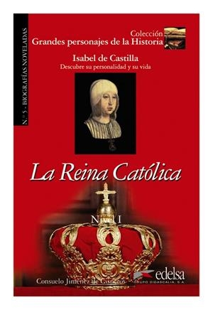 GRANDES PERSONAJES DE LA HISTORIA - LA REINA CATÓLICA  (ISABEL DE CASTILLA) | 9788477116080 | JIMÉNEZ DE CISNEROS Y BAUDÍN, CONSUELO