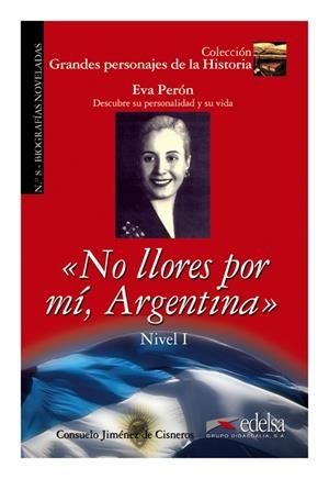 GRANDES PERSONAJES DE LA HISTORIA - NO LLORES POR MÍ ARGENTINA (EVA PERÓN) | 9788477116400 | JIMÉNEZ DE CISNEROS Y BAUDÍN, CONSUELO