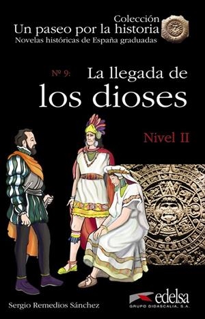 NOVELAS HISTÓRICAS GRADUADAS - LA LLEGADA DE LOS DIOSES | 9788477116264 | REMEDIOS SÁNCHEZ, SERGIO