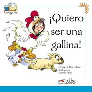 COLEGA LEE - 3 QUIERO SER UNA GALLINA | 9788477116431 | GONZÁLEZ HORTELANO, ELENA / HORTELANO ORTEGA, MARÍA LUISA