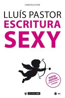 ESCRITURA SEXY (NUEVA EDICIÓN REVISADA) | 9788491804451 | PASTOR, LLUIS
