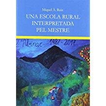 ESCOLA RURAL INTERPRETADA PEL MESTRE, UNA | 9788417698201 | RUIZ, MIQUEL À.