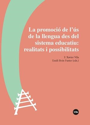 PROMOCIÓ DE L'ÚS DE LA LLENGUA DES DEL SISTEMA EDUCATIU, LA : REALITATS I POSSIBITATS | 9788491681779 | VILA, F. XAVIER