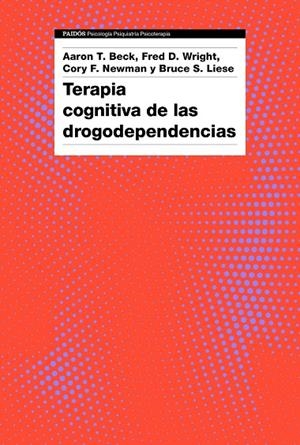 TERAPIA COGNITIVA DE LAS DROGODEPENDENCIAS | 9788449335631 | BECK, AARON T.