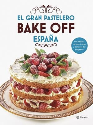GRAN PASTELERO, EL. BAKE OFF ESPAÑA | 9788408201540 | MEDIASET ESPAÑA COMUNICACIÓN
