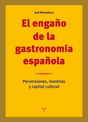 ENGAÑO DE LA GASTRONOMÍA ESPAÑOLA, EL | 9788417140564 | BERASALUCE LINARES, JOSÉ