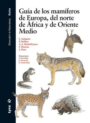 GUÍA DE LOS MAMÍFEROS DE EUROPA, DEL NORTE DE ÁFRICA Y DE ORIENTE MEDIO | 9788496553521 | AULAGNIER, S. / HAFFNER, P. / MITCHELL-JONES, A. J.