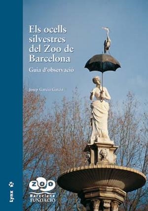 OCELLS SILVESTRES DEL ZOO DE BARCELONA, ELS | 9788496553903 | GARCIA GARCIA, JOSEP