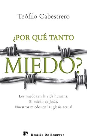 ¿POR QUE TANTO MIEDO?. LOS MIEDOS EN LA VIDA HUMANA, EL MIEDO DE JESUS, NUESTROS MIEDOS EN LA IGLESI | 9788433024756 | CABESTRERO RODRÍGUEZ, TEÓFILO