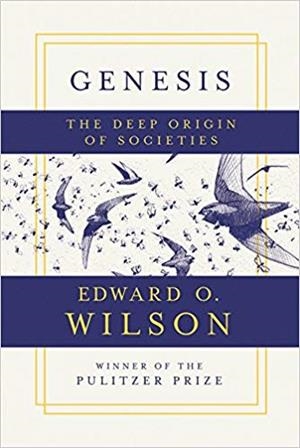 GENESIS : THE DEEP ORIGIN OF SOCIETIES | 9781631495540 | WILSON, EDWARD O.
