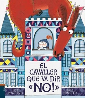 CAVALLER QUE VA DIR "NO!", EL | 9788447937776 | ROWLAND, LUCY