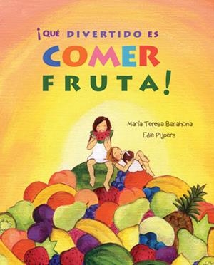 QUE DIVERTIDO ES COMER FRUTA | 9788416078288 | BARAHONA, MARÍA TERESA