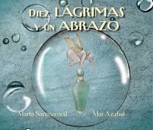 DIEZ LAGRIMAS Y UN  ABRAZO | 9788416147861 | SANMAMED, MARTA