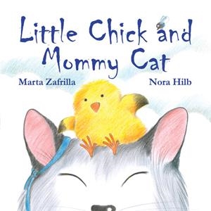 LITTLE CHICK AND MOMMY CAT | 9788415241966 | ZAFRILLA, MARTA