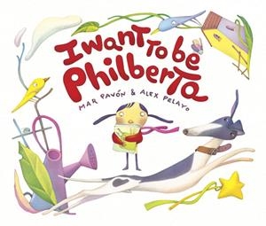 I WANT TO BE PHILBERTA | 9788415619734 | PAVÓN, MAR