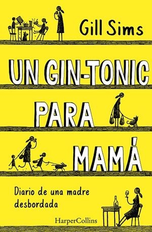 GINTONIC PARA MAMÁ, UN. DIARIO DE UNA MADRE DESBORDADA | 9788491393498 | SIMS, GILL