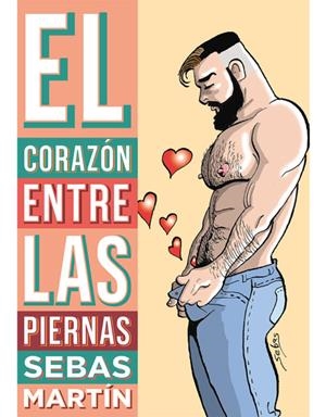 CORAZON ENTRE LAS PIERNAS, EL | 9788417442316 | MARTÍN, SEBAS