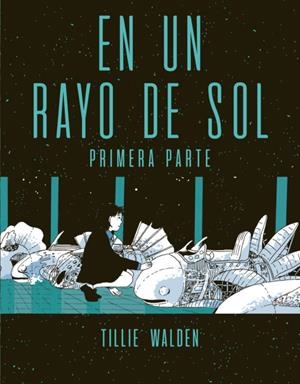 EN UN RAYO DE SOL (PRIMERA PARTE) | 9788417442330 | WALDEN, TILLIE