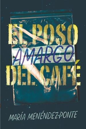 POSO AMARGO DEL CAFE, EL | 9788491825203 | MENÉNDEZ-PONTE, MARÍA