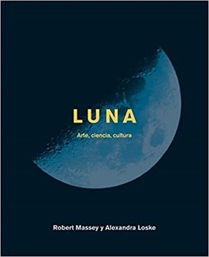 LUNA. ARTE, CIENCIA, CULTURA | 9788446046981 | LOSKE, ALEXANDRA / MASSEY, ROBERT