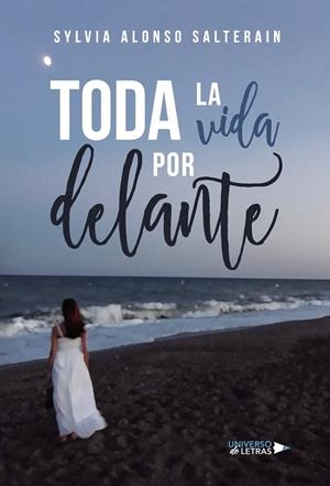 TODA LA VIDA POR DELANTE | 9788417569860 | ALONSO SALTERAIN, SYLVIA