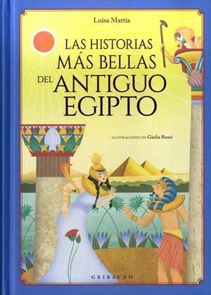 HISTORIAS MÁS BELLAS DEL ANTIGUO EGIPTO, LAS | 9788417127305 | MATTIA, LUISA