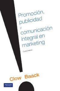 PUBLICIDAD, PROMOCIÓN Y COMUNICACIÓN INTEGRAL 4E | 9786074426304 | CLOW, KENNETH E. / BAAK, DONALD