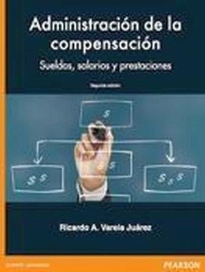 ADMINISTRACIÓN DE LA COMPENSACIÓNSUELDOS, SALARIOS Y PRESTACIONES, 3º ED | 9786073242332 | VARELA, RICARDO