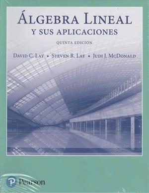 ÁLGEBRA LINEAL Y SUS APLICACIONES 5ED | 9786073237451 | LAY, DAVID