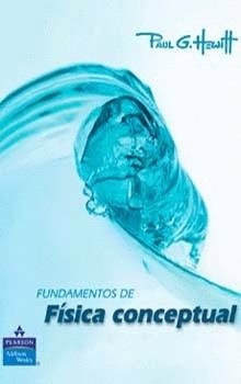FUNDAMENTOS DE FÍSICA CONCEPTUAL 1/E | 9789702615101 | HEWITT, PAUL G.