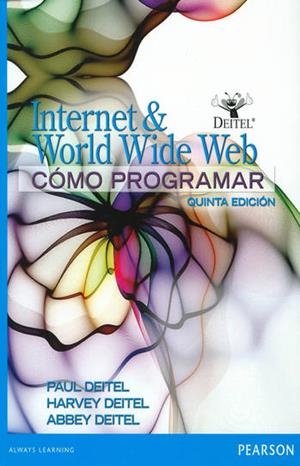 CÓMO PROGRAMAR INTERNET & WORLD WIDE WEB | 9786073222907 | DEITEL, PAUL / DEITEL HARVEY