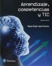 APRENDIZAJE, COMPETENCIAS Y TIC, 2ED | 9786073238137 | LÓPEZ CARRASCO, MIGUEL ÁNGEL