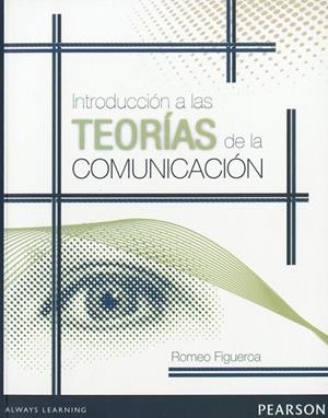 INTRODUCCIÓN A LAS TEORÍAS DE LA COMUNICACIÓN | 9786073221146 | FIGUEROA, ROMEO