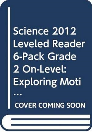 LEVELED READER 6-PACK GRADE 2 ON : EXPLORING MOTION AND FORCE | 9780328679485